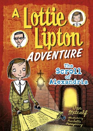 [A Lottie Lipton Adventure 01] • The Scroll of Alexandria · A Lottie Lipton Adventure (The Adventures of Lottie Lipton)